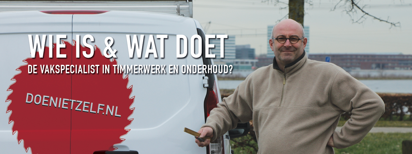 Wie is & wat doet de vakspecialist in timmerwerk en onderhoud